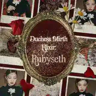 Duchess Mirth Elixir; Rubyseth.