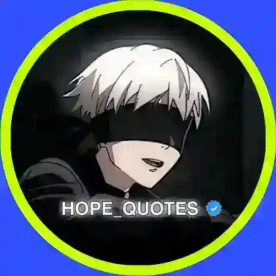 𝗛𝗢𝗣𝗘_𝗤𝗨𝗢𝗧𝗘𝗦 ⌯ Telegram Channel Avatar