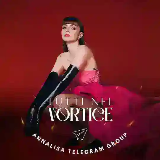 TUTTI NEL VORTICE - Annalisa Telegram Group