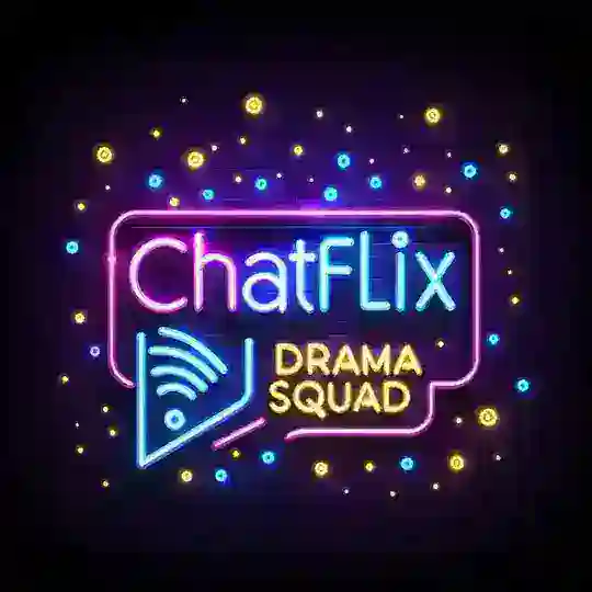 ChatFlix Drama Squad
