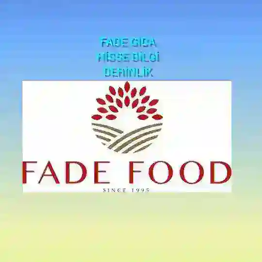 FADE GIDA-HİSSE BİLGİ DERİNLİK