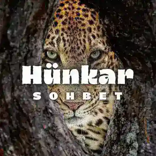 🇹🇷 HÜNKAR SOHBET🐅