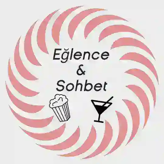 Eğlence & Sohbet 🥂🍿