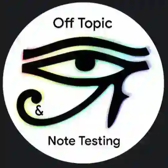 Off Topic + Note Testing