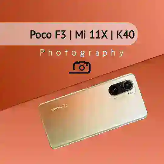 Poco F3/K40/Mi 11x Global Photography