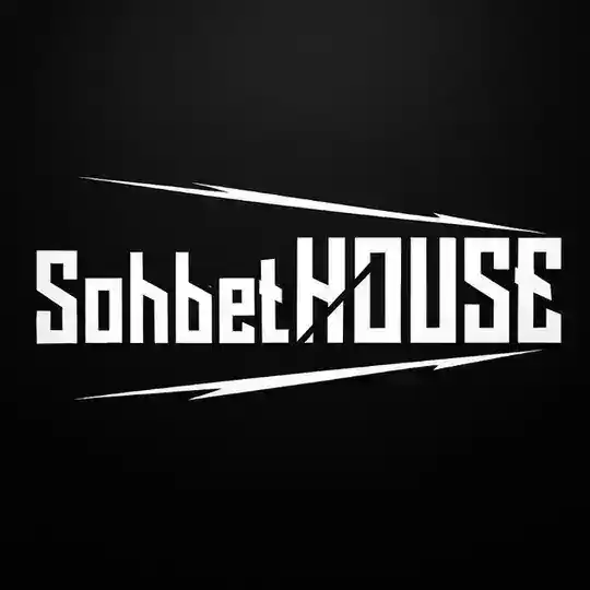 SOHBET HOUSE