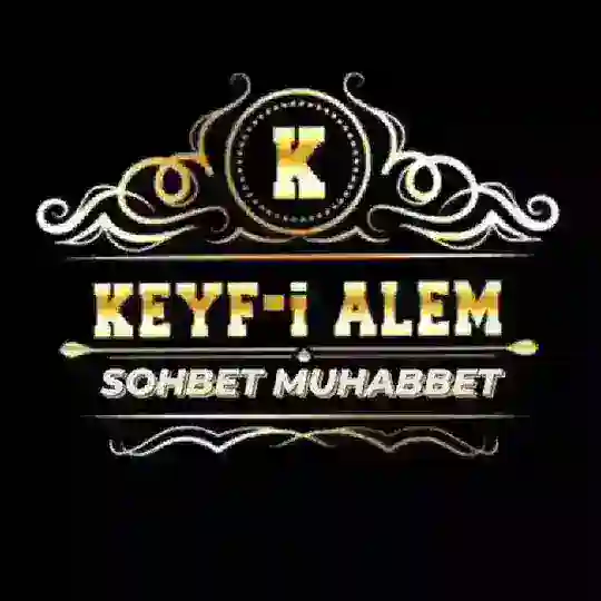 KEYF-İ ALEM SOHBET MUHABBET