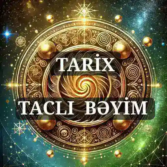Tarix ~Taclı Bəyim