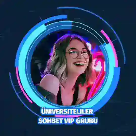 Üniversiteliler Sohbet Grubu Vip