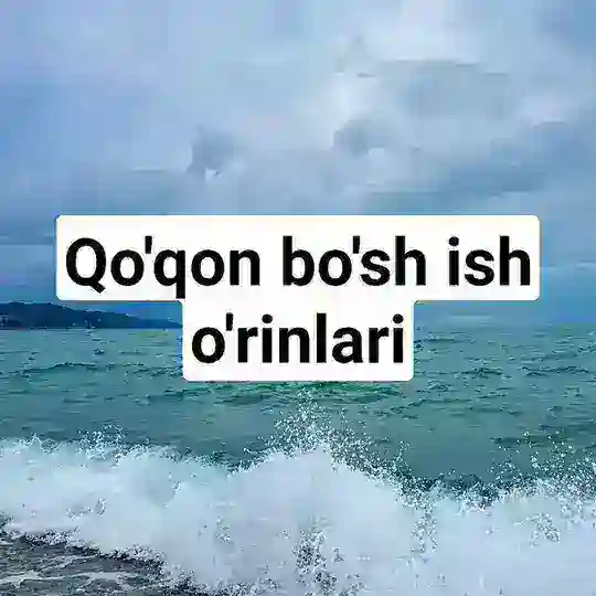 Qo'qon bo'sh ish o'rinlari