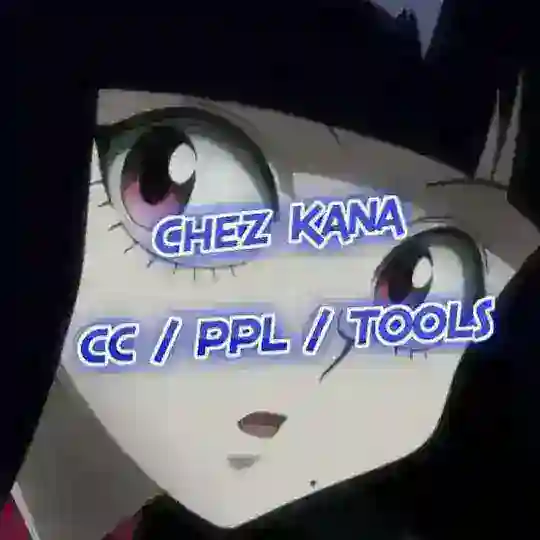 Chez Kana | CC / PPL / TOOLS