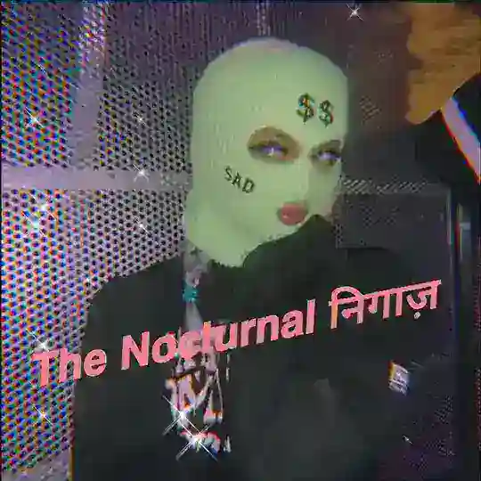 𝗧𝗵𝗲 𝗡𝗼𝗰𝘁𝘂𝗿𝗻𝗮𝗹 निगाज़