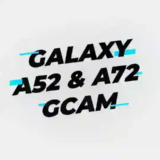 📷 Galaxy Gcam • A52 - A72