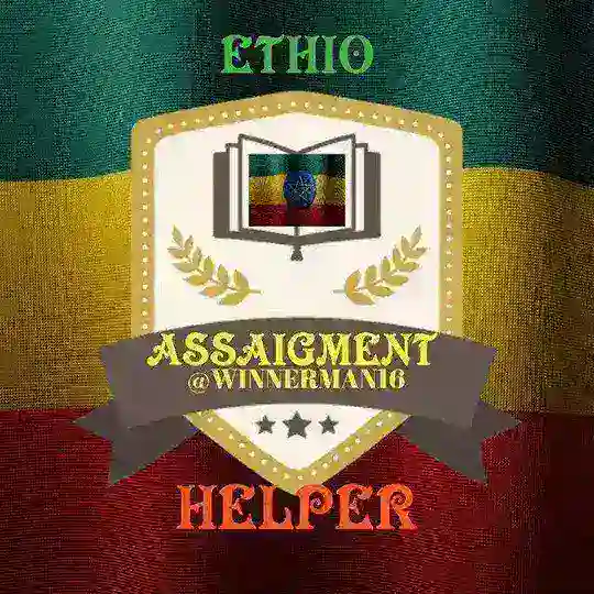 Ethio Assaignment Helper 🇪🇹