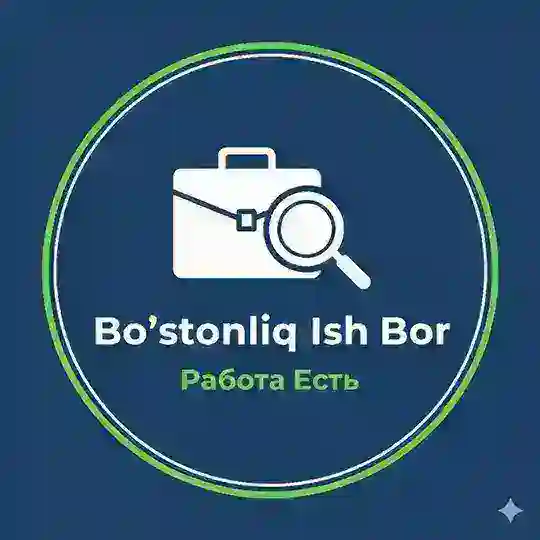Bo‘stonliq Ish Bor | Работа Есть