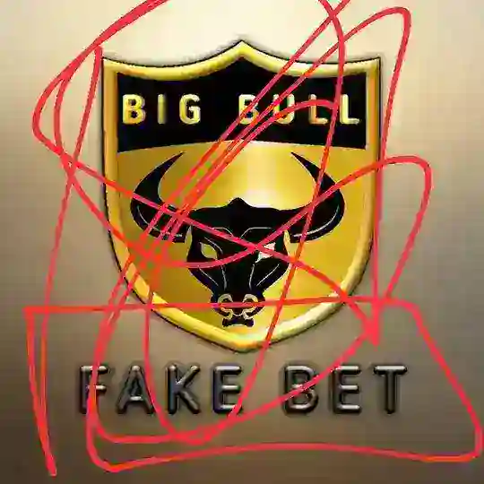 Fake bet big bull