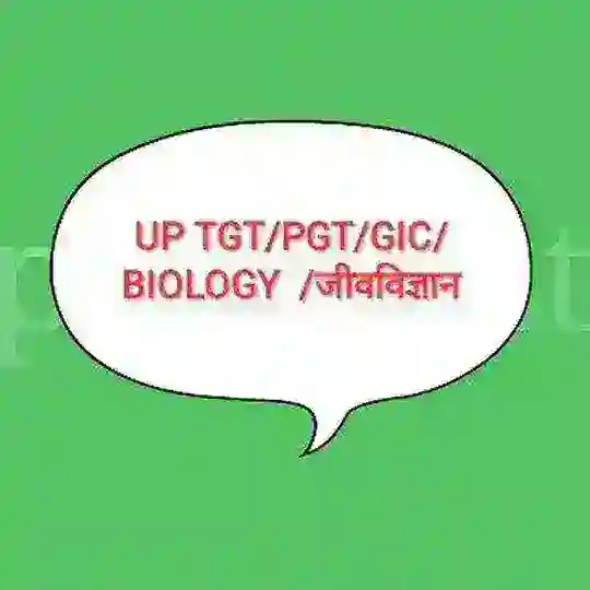 UP TGT/PGT/GIC/ BIOLOGY/ जीवविज्ञानं