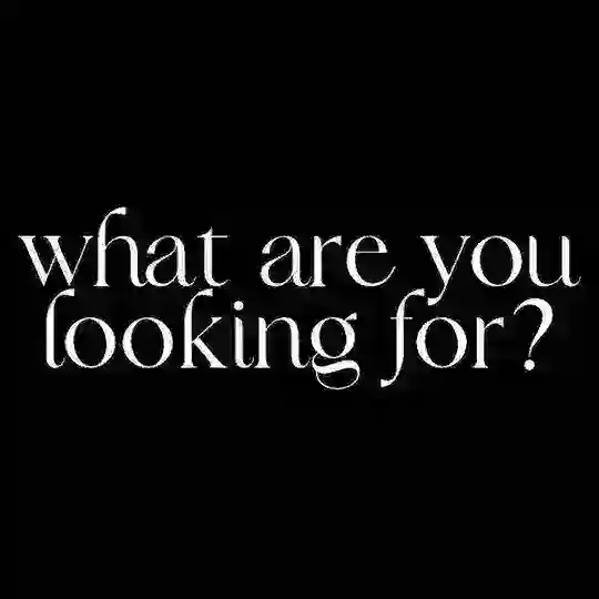 what are you looking for?