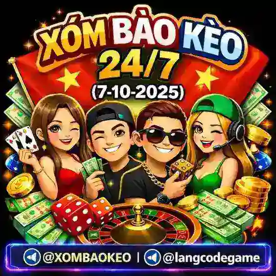 Xóm Bào Kèo 24/7 ( 7-10-2025 )