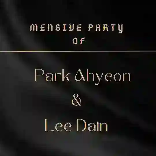 AHYEON & DAIN MENSIVE PARTY