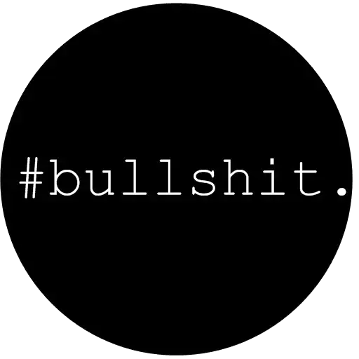 #BULLSHIT
